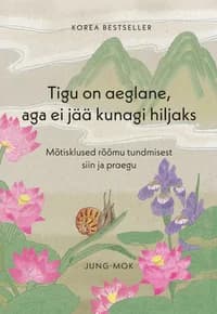 Tigu on aeglane, aga ei jää kunagi hiljaks