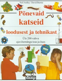Põnevaid katseid loodusest ja tehnikast
