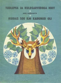 Tuulepea ja kuldsarvedega hirv. Kuidas soe ilm kadunud oli