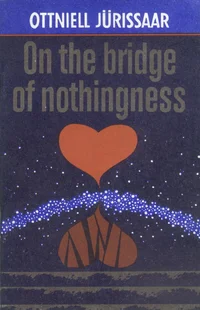 On the bridge of nothingness