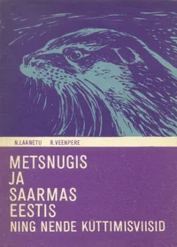 Metsnugis ja saarmas Eestis ning nende küttimisviisid