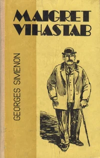 Maigret vihastab