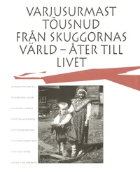 Varjusurmast tõusnud. Från skuggornas värld - åter till livet