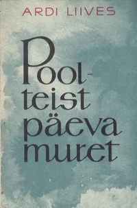 Poolteist päeva muret