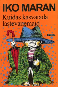 Kuidas kasvatada lastevanemaid