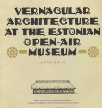 Vernacular architecture at the Estonian Open-air Museum. 