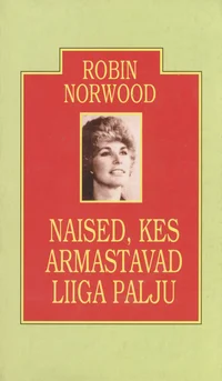 Naised, kes armastavad liiga palju
