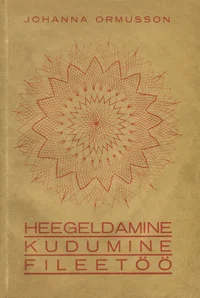 Heegeldamine, kudumine, fileetöö