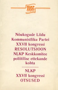 Nõukogude Liidu Kommunistliku Partei XXVII Kongressi resolutsioon NLKP Keskkomitee poliitilise ettekande kohta. NLKP XXVII kongressi otsused
