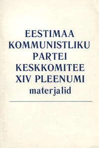 Eestimaa Kommunistliku Partei Keskkomitee XIV pleenumi materjalid