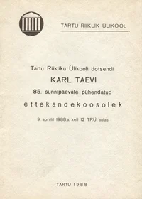 Tartu Riikliku Ülikooli dotsendi Karl Taevi 85. sünnipäevale pühendatud ettekandekoosolek