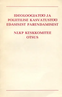 Ideoloogiatöö ja poliitilise kasvatustöö edasisest parendamisest. NLKP Keskkomitee otsus