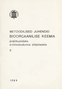 Metoodilised juhendid bioorgaanilise keemia praktikumideks arstiteaduskonna üliõpilastele