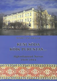 Kuni sõda kõik purustas...