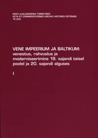 Vene impeerium ja Baltikum: venestus, rahvuslus ja moderniseerimine 19. sajandi teisel poolel ja 20. sajandi alguses