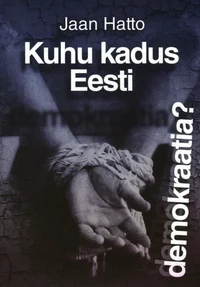 Kuhu kadus Eesti demokraatia?