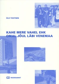 Kahe mere vahel ehk omal jõul läbi Venemaa