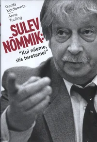 Sulev Nõmmik: «Kui näeme, siis teretame!»