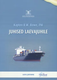 Juhised laevajuhile - kaptenitele ja vahiohvitseridele, lootsidele ja puksiiride kaptenitele