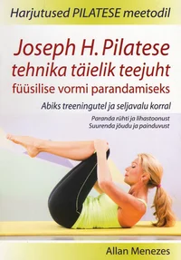 Joseph H. Pilatese tehnika täielik teejuht füüsilise vormi parandamiseks