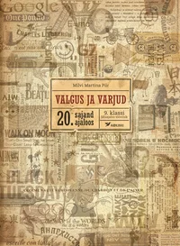 Valgus ja varjud. 20. sajand ajaloos. 9. klassi lähiajaloo töövihik