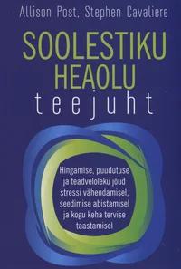 Soolestiku heaolu teejuht. Hingamise, puudutuse ja teadveloleku jõud stressi vähendamisel, seedimise abistamisel ja kogu keha tervise taastamisel