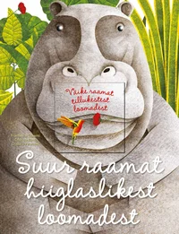 Suur raamat hiiglaslikest loomadest. Väike raamat tillukestest loomadest