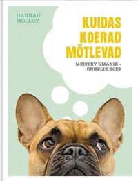 Kuidas koerad mõtlevad. Mõistev omanik – õnnelik koer