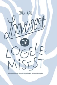 Loovusest ja logelemisest. Nutineedusest, mõttevälgatustest ja laste arengust