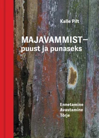 Majavammist – puust ja punaseks. Ennetamine. Avastamine. Tõrje