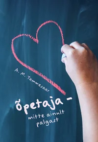Õpetaja - mitte ainult palgast