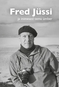 Fred Jüssi ja inimesed tema ümber